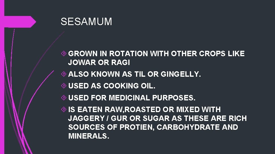 SESAMUM GROWN IN ROTATION WITH OTHER CROPS LIKE JOWAR OR RAGI ALSO KNOWN AS