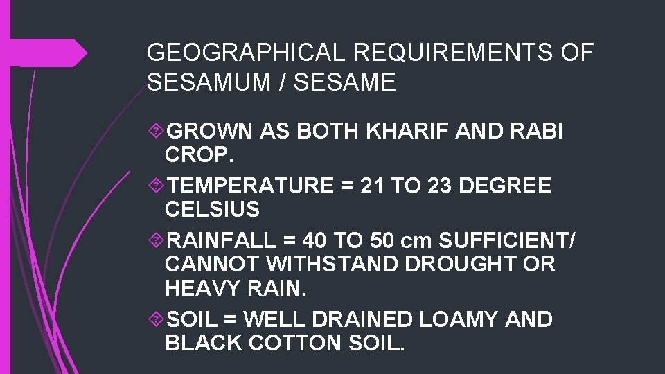 GEOGRAPHICAL REQUIREMENTS OF SESAMUM / SESAME GROWN AS BOTH KHARIF AND RABI CROP. TEMPERATURE