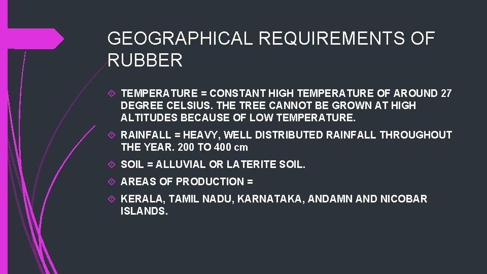 GEOGRAPHICAL REQUIREMENTS OF RUBBER TEMPERATURE = CONSTANT HIGH TEMPERATURE OF AROUND 27 DEGREE CELSIUS.