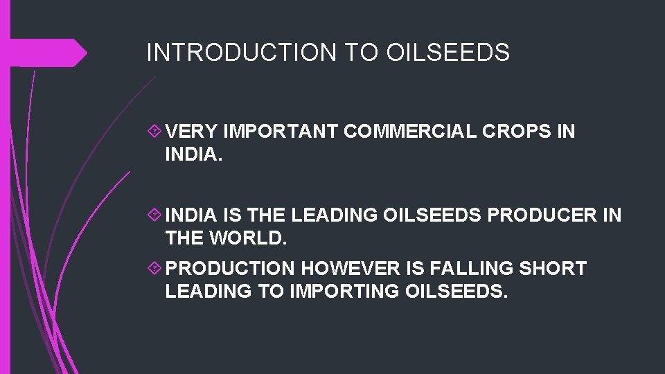 INTRODUCTION TO OILSEEDS VERY IMPORTANT COMMERCIAL CROPS IN INDIA IS THE LEADING OILSEEDS PRODUCER