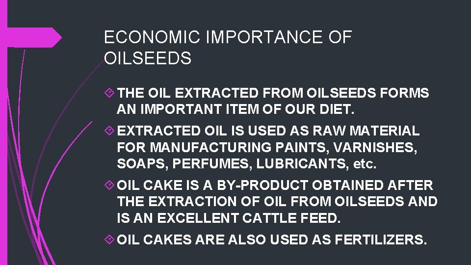 ECONOMIC IMPORTANCE OF OILSEEDS THE OIL EXTRACTED FROM OILSEEDS FORMS AN IMPORTANT ITEM OF