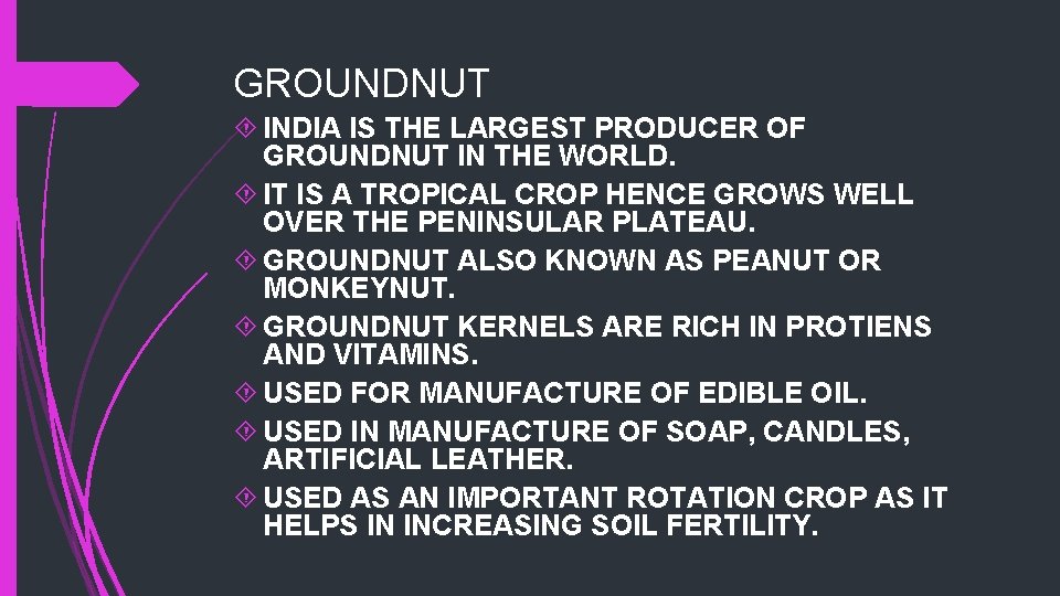 GROUNDNUT INDIA IS THE LARGEST PRODUCER OF GROUNDNUT IN THE WORLD. IT IS A