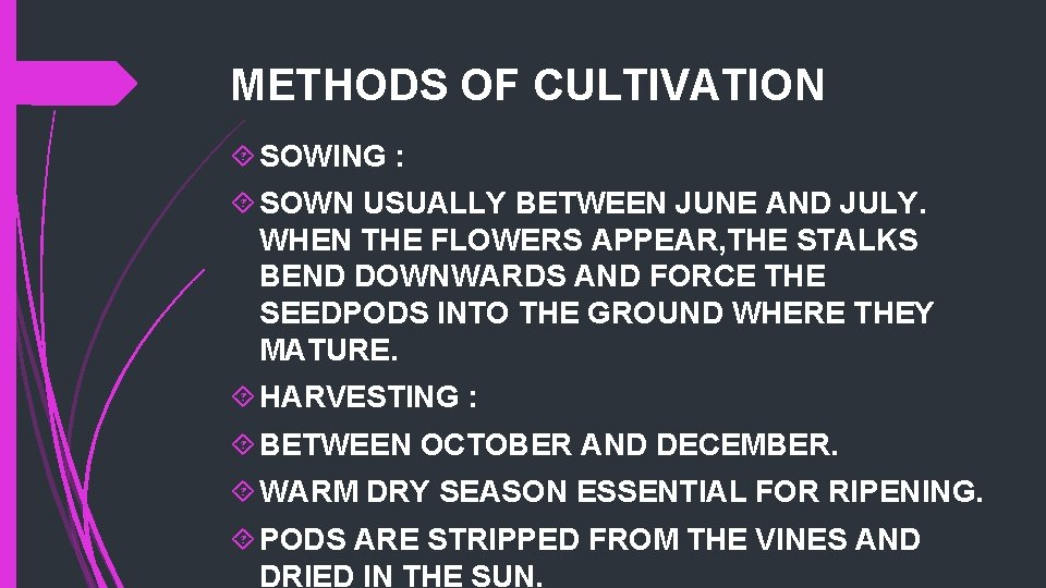 METHODS OF CULTIVATION SOWING : SOWN USUALLY BETWEEN JUNE AND JULY. WHEN THE FLOWERS