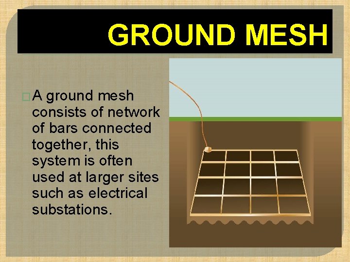 GROUND MESH �A ground mesh consists of network of bars connected together, this system