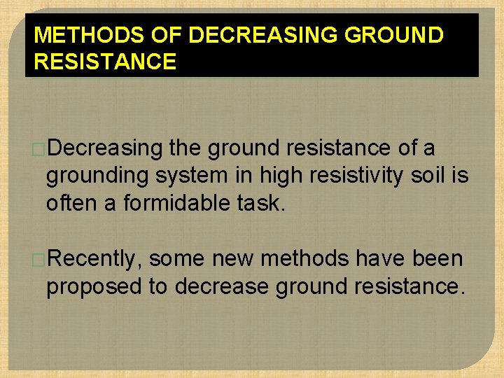 METHODS OF DECREASING GROUND RESISTANCE �Decreasing the ground resistance of a grounding system in