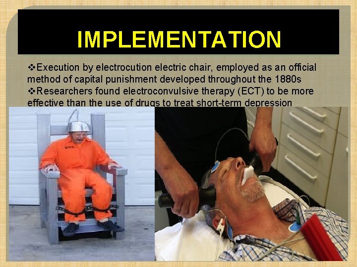 IMPLEMENTATION v. Execution by electrocution electric chair, employed as an official method of capital