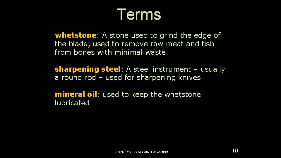 Terms whetstone: A stone used to grind the edge of the blade, used to