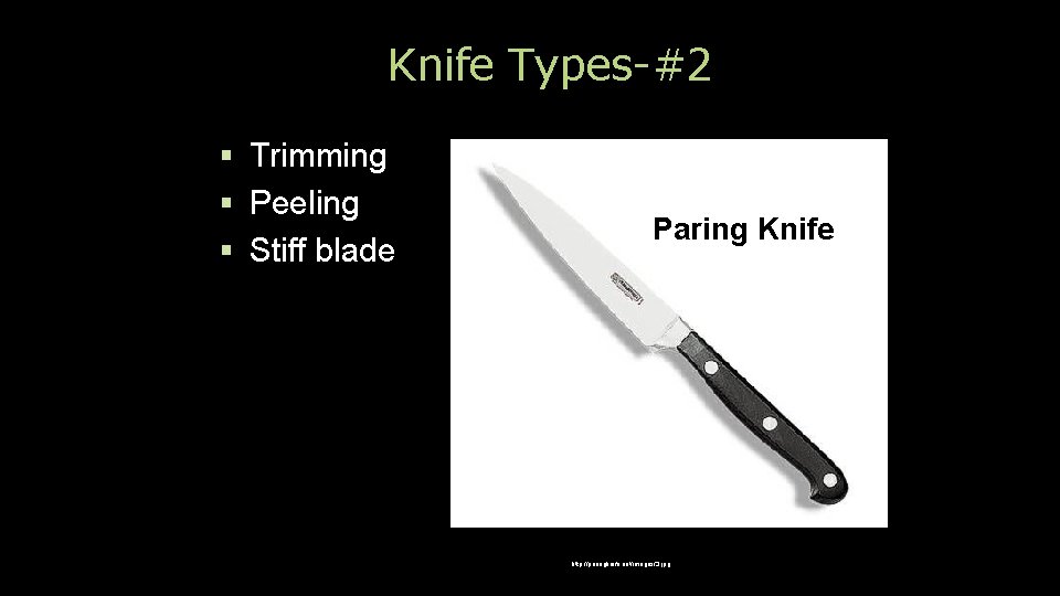 Knife Types-#2 Trimming Peeling Stiff blade Paring Knife http: //paringknife. net/images/3. jpg 
