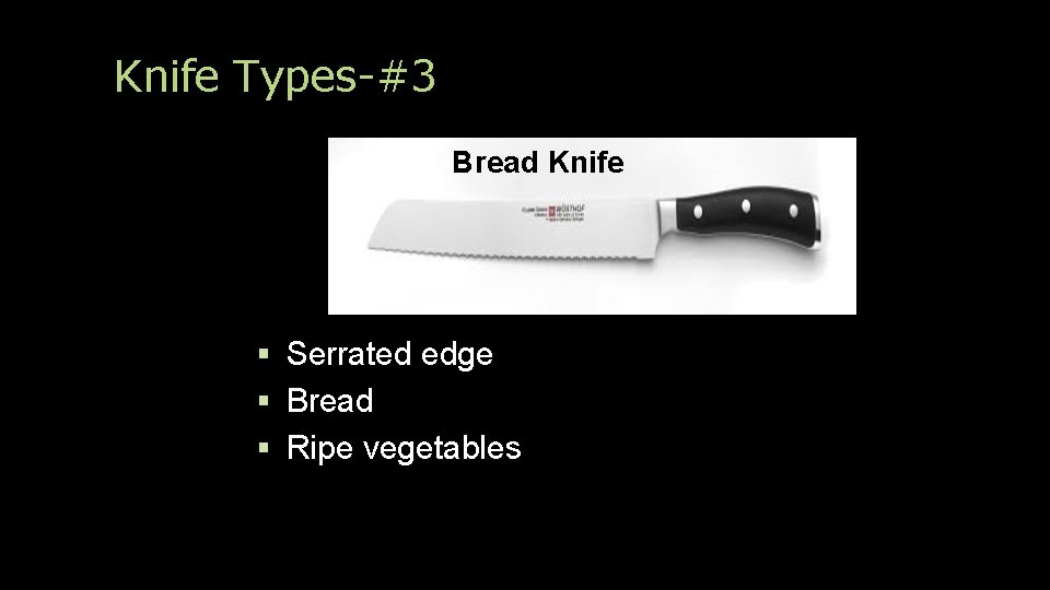 Knife Types-#3 Bread Knife Serrated edge Bread Ripe vegetables 