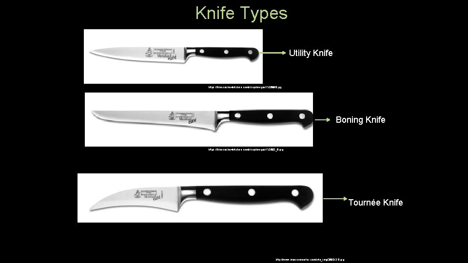 Knife Types Utility Knife https: //bluecashewkitchen. com/shop/images/T/36886. jpg Boning Knife https: //bluecashewkitchen. com/shop/images/T/3692_6. jpg