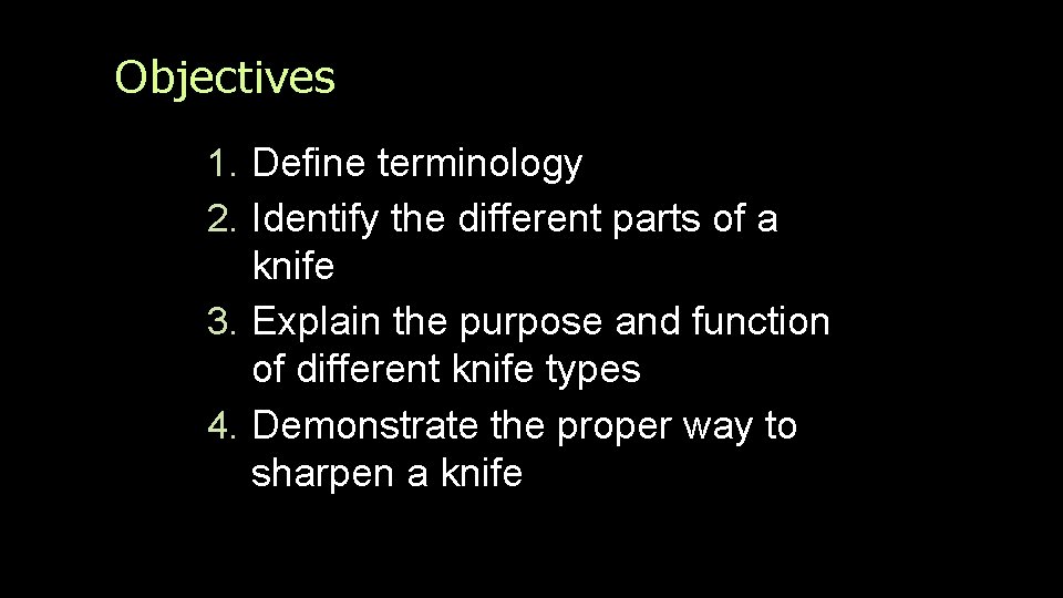 Objectives 1. Define terminology 2. Identify the different parts of a knife 3. Explain