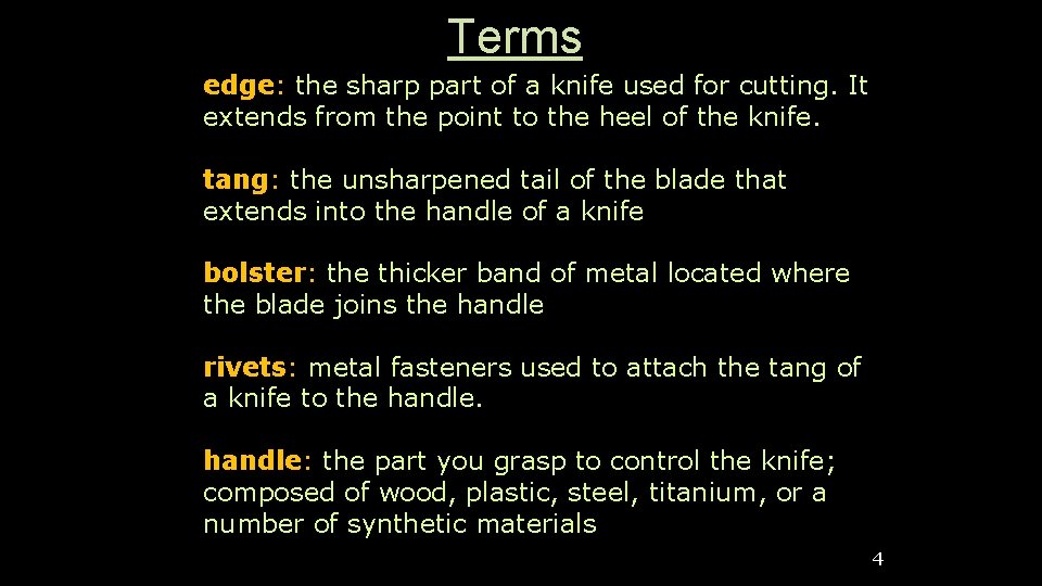 Terms edge: the sharp part of a knife used for cutting. It extends from