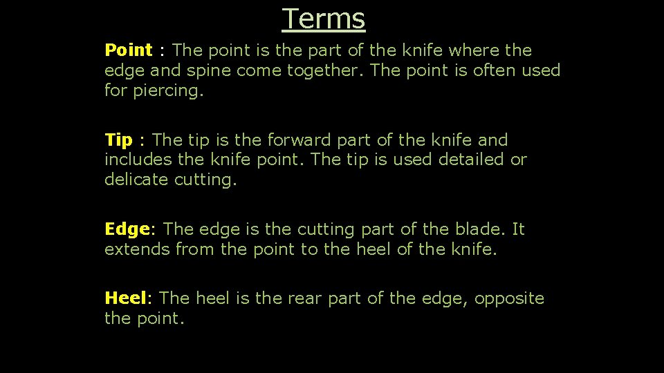 Terms Point : The point is the part of the knife where the edge