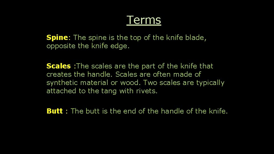 Terms Spine: The spine is the top of the knife blade, opposite the knife