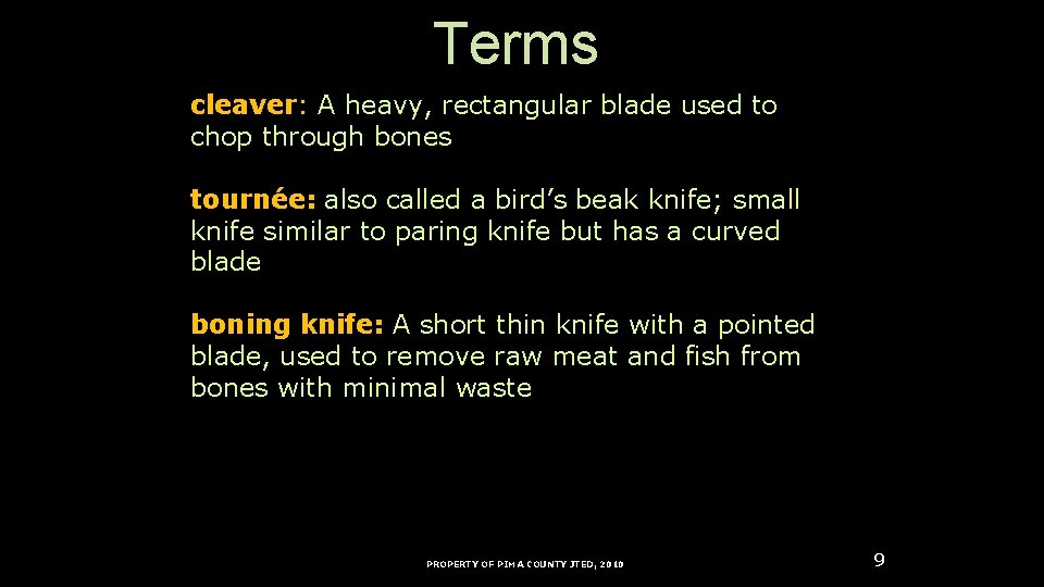 Terms cleaver: A heavy, rectangular blade used to chop through bones tournée: also called