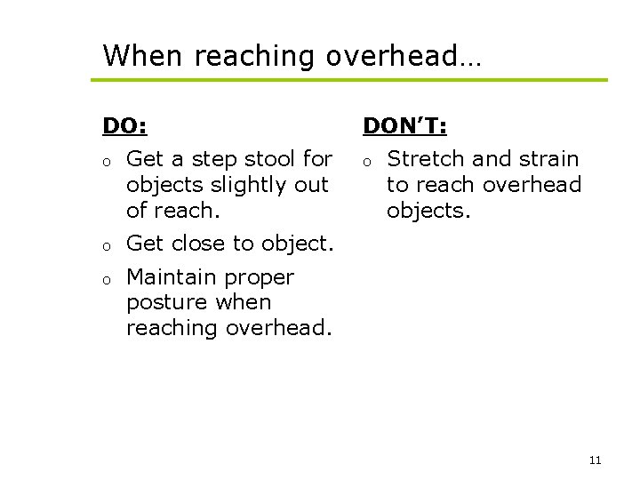 When reaching overhead… DO: o Get a step stool for objects slightly out of