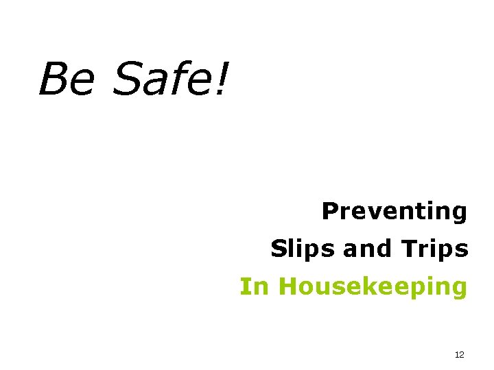 Be Safe! Preventing Slips and Trips In Housekeeping 12 