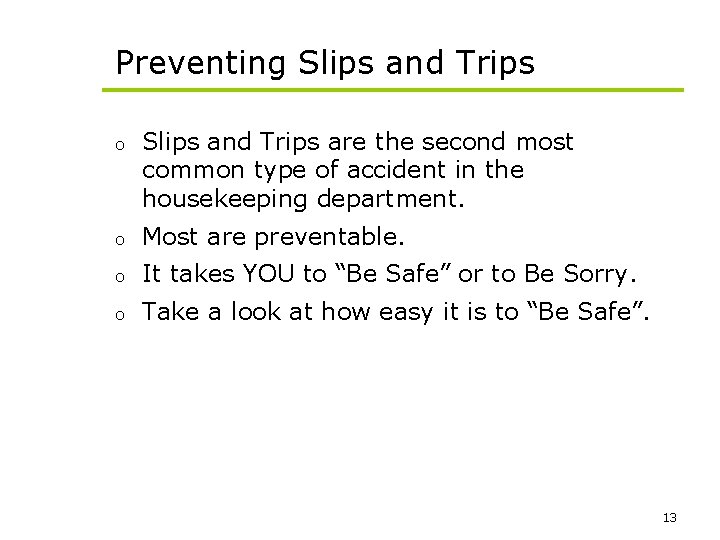 Preventing Slips and Trips o Slips and Trips are the second most common type