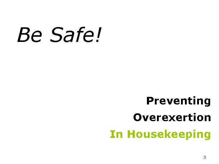 Be Safe! Preventing Overexertion In Housekeeping 3 