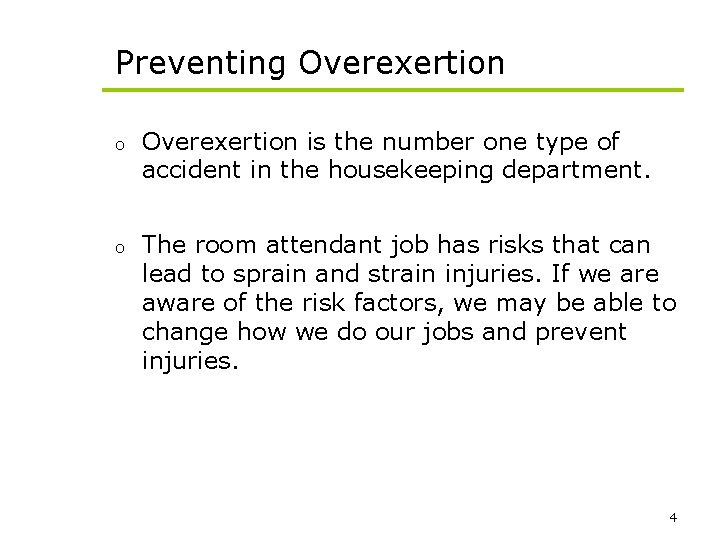 Preventing Overexertion o Overexertion is the number one type of accident in the housekeeping