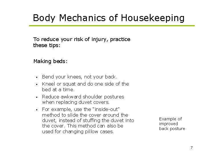 Body Mechanics of Housekeeping To reduce your risk of injury, practice these tips: Making