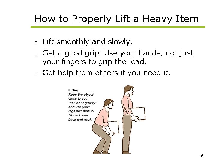 How to Properly Lift a Heavy Item o Lift smoothly and slowly. o Get