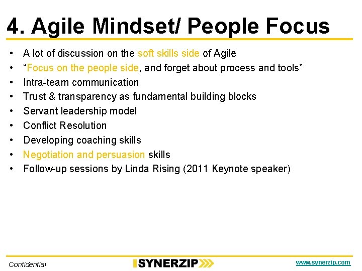 4. Agile Mindset/ People Focus • • • A lot of discussion on the