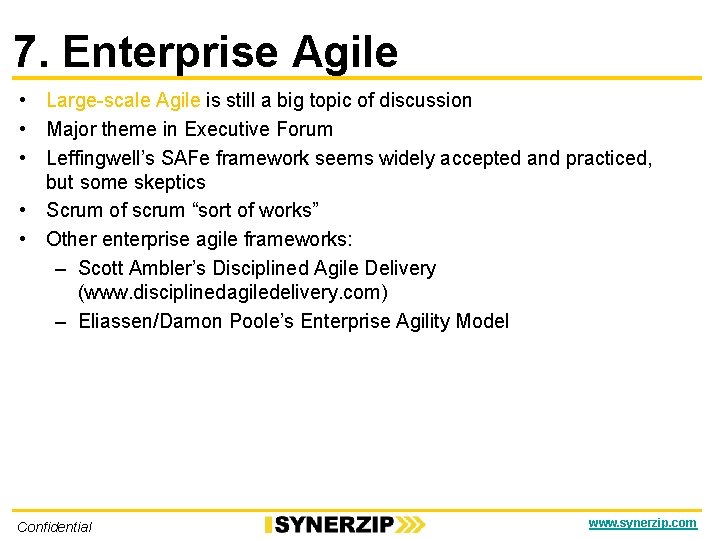 7. Enterprise Agile • Large-scale Agile is still a big topic of discussion •