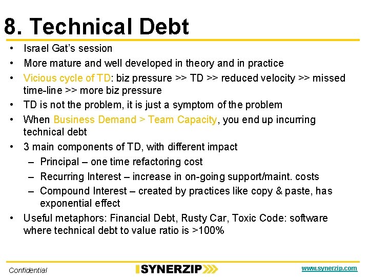 8. Technical Debt • Israel Gat’s session • More mature and well developed in