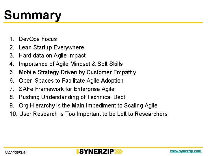 Summary 1. Dev. Ops Focus 2. Lean Startup Everywhere 3. Hard data on Agile