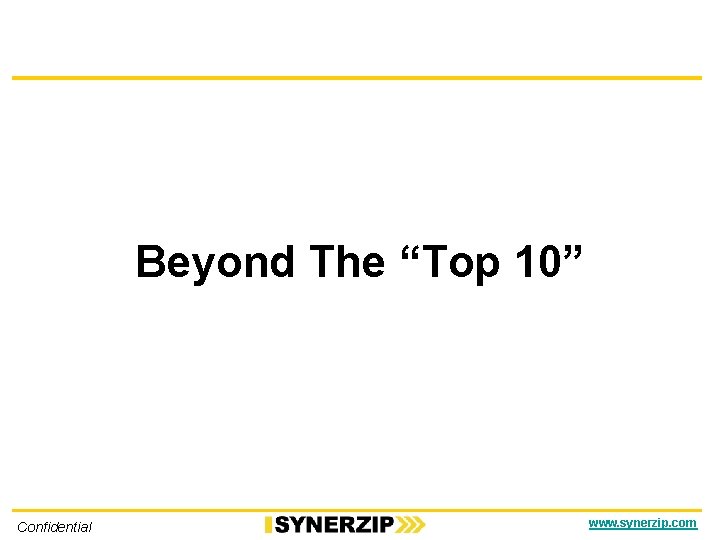 Beyond The “Top 10” Confidential www. synerzip. com 