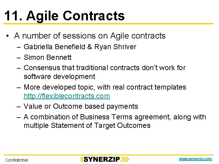 11. Agile Contracts • A number of sessions on Agile contracts – Gabriella Benefield