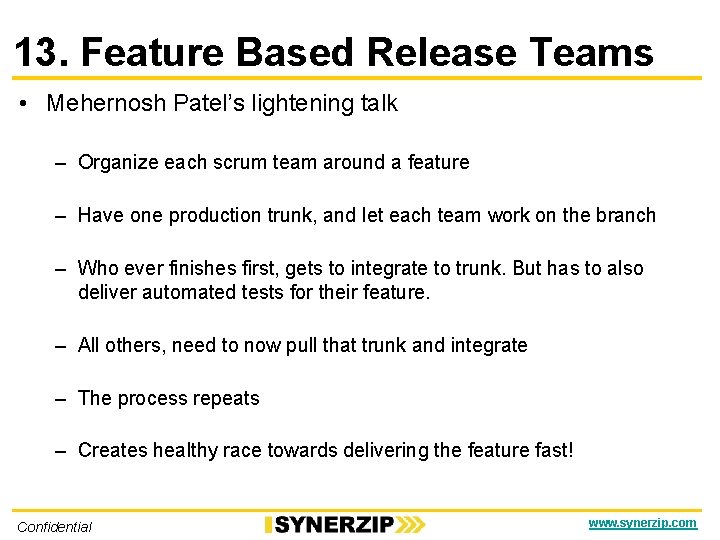 13. Feature Based Release Teams • Mehernosh Patel’s lightening talk – Organize each scrum