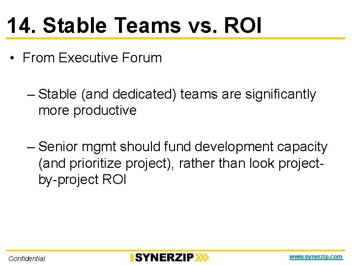 14. Stable Teams vs. ROI • From Executive Forum – Stable (and dedicated) teams