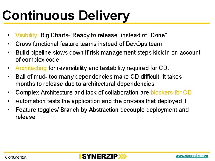 Continuous Delivery • Visibility: Big Charts-”Ready to release” instead of “Done” • Cross functional