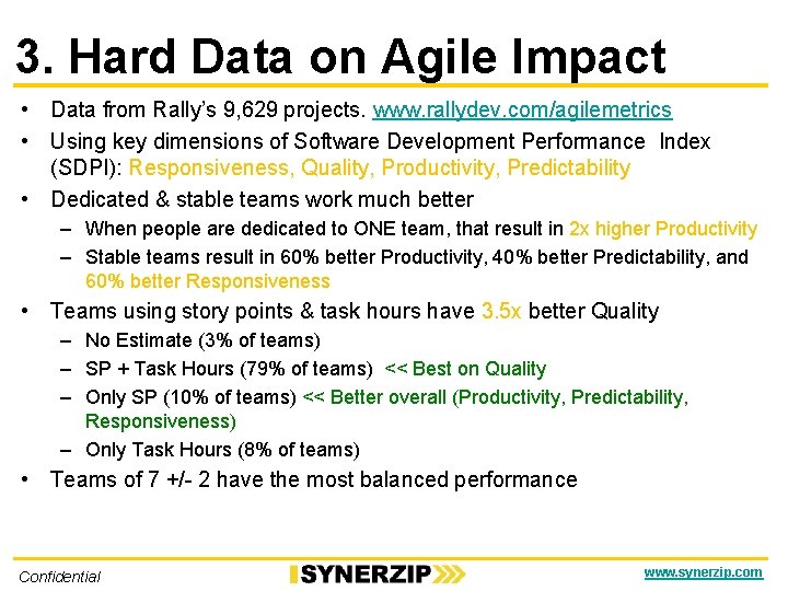 3. Hard Data on Agile Impact • Data from Rally’s 9, 629 projects. www.