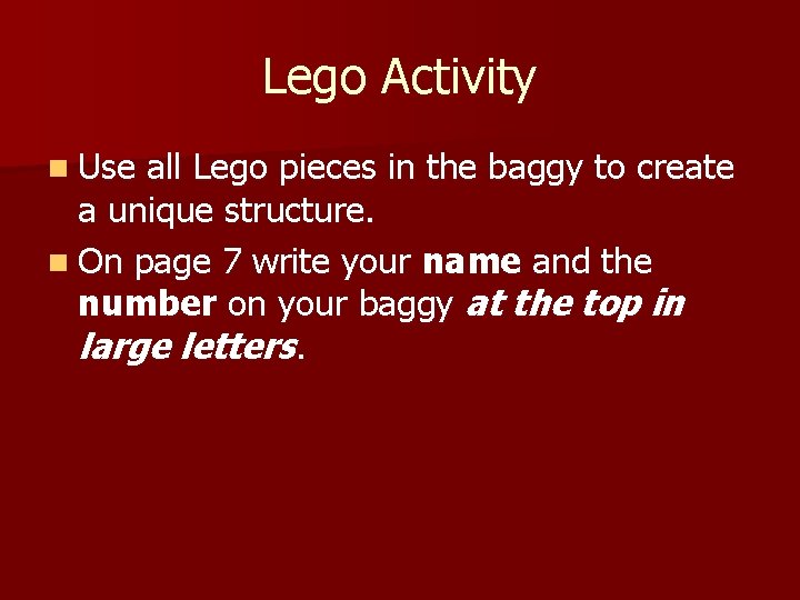 Lego Activity n Use all Lego pieces in the baggy to create a unique