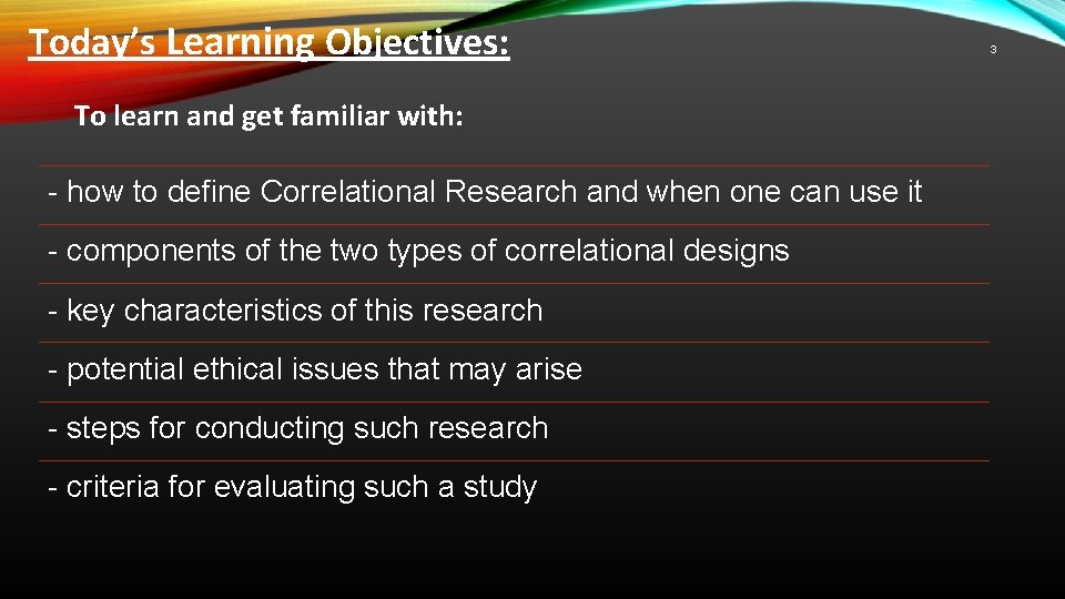 Today’s Learning Objectives: To learn and get familiar with: - how to define Correlational
