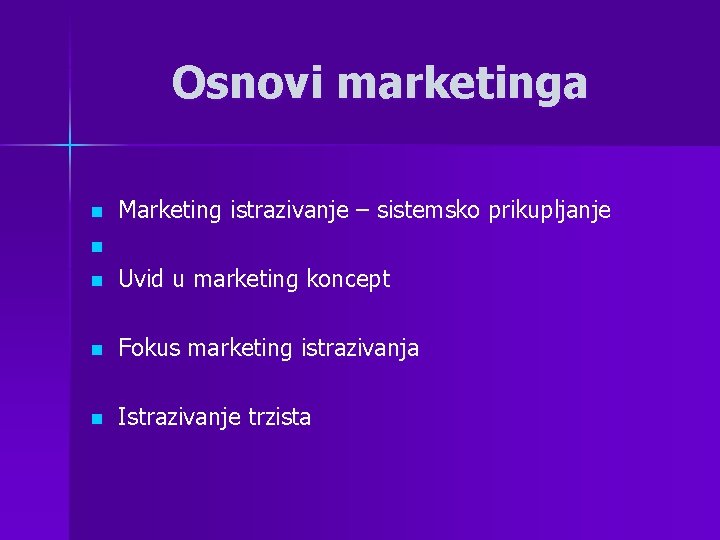 Osnovi marketinga n Marketing istrazivanje – sistemsko prikupljanje n n Uvid u marketing koncept