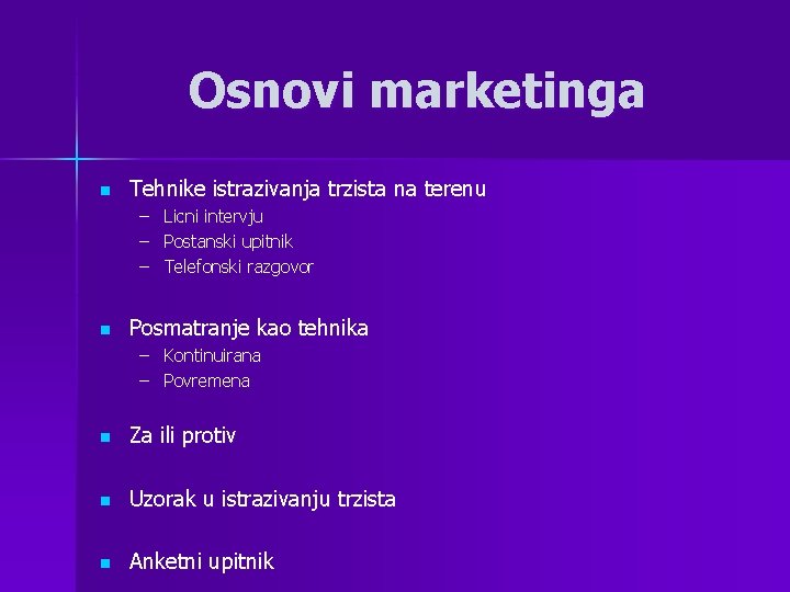 Osnovi marketinga n Tehnike istrazivanja trzista na terenu – – – n Licni intervju