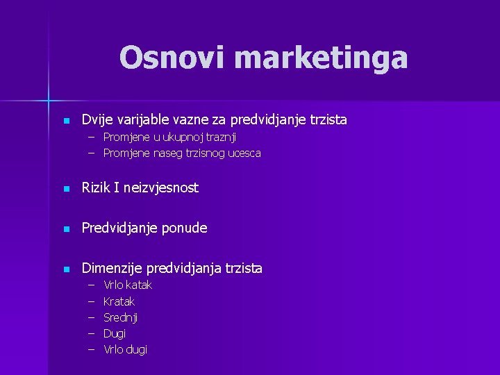 Osnovi marketinga n Dvije varijable vazne za predvidjanje trzista – Promjene u ukupnoj traznji