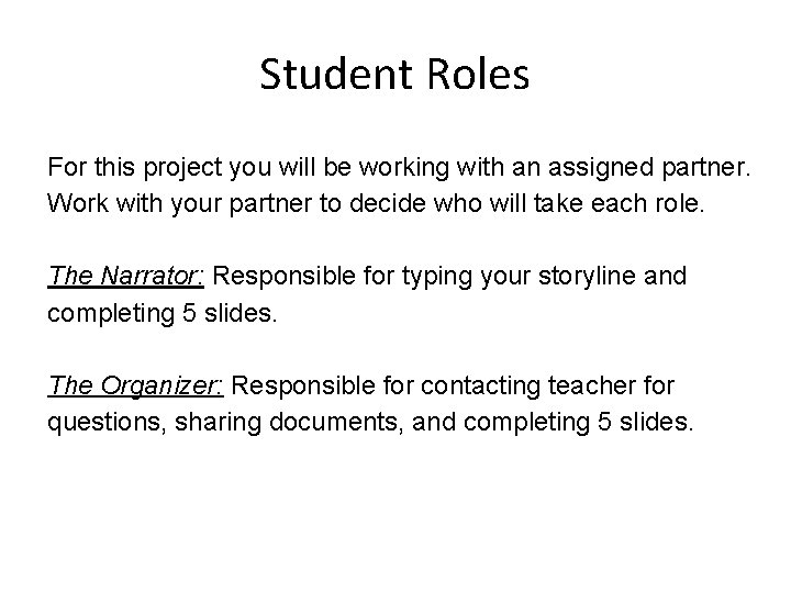 Student Roles For this project you will be working with an assigned partner. Work