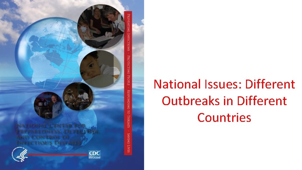 National Issues: Different Outbreaks in Different Countries 