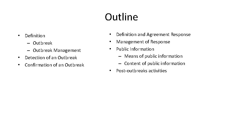 Outline • Definition – Outbreak Management • Detection of an Outbreak • Confirmation of