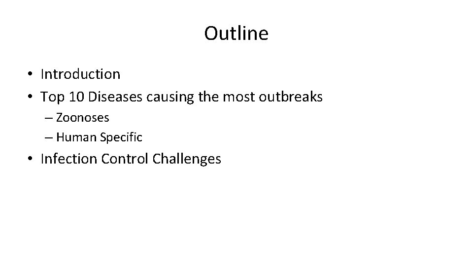 Outline • Introduction • Top 10 Diseases causing the most outbreaks – Zoonoses –
