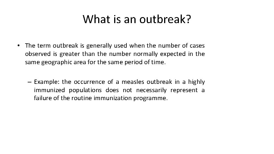 What is an outbreak? • The term outbreak is generally used when the number