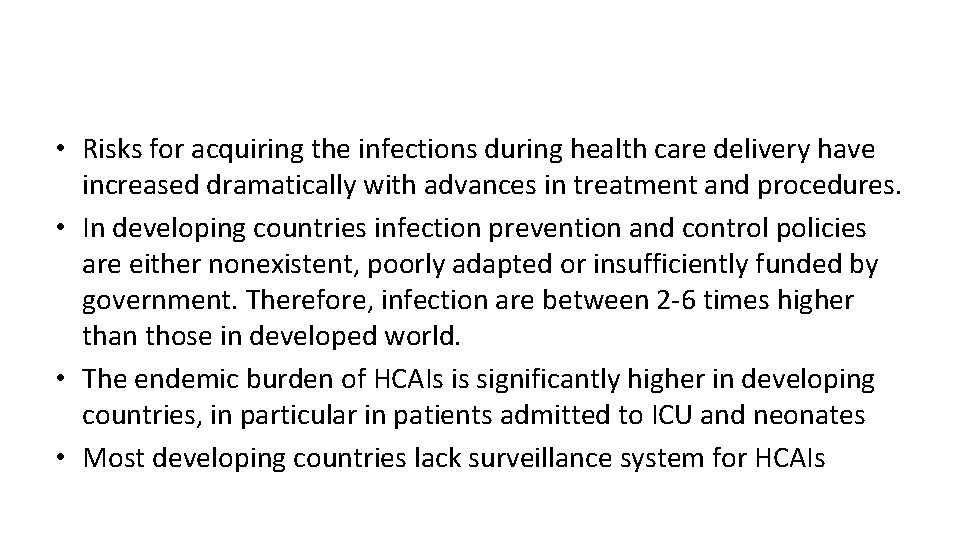  • Risks for acquiring the infections during health care delivery have increased dramatically