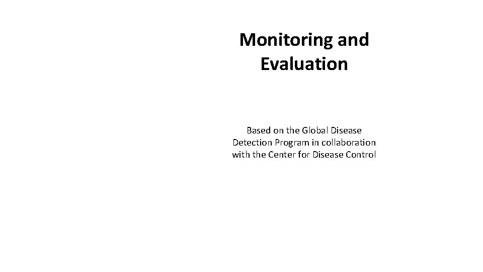 Monitoring and Evaluation Based on the Global Disease Detection Program in collaboration with the