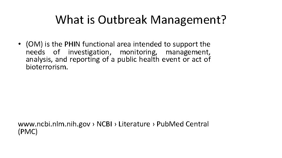 What is Outbreak Management? • (OM) is the PHIN functional area intended to support