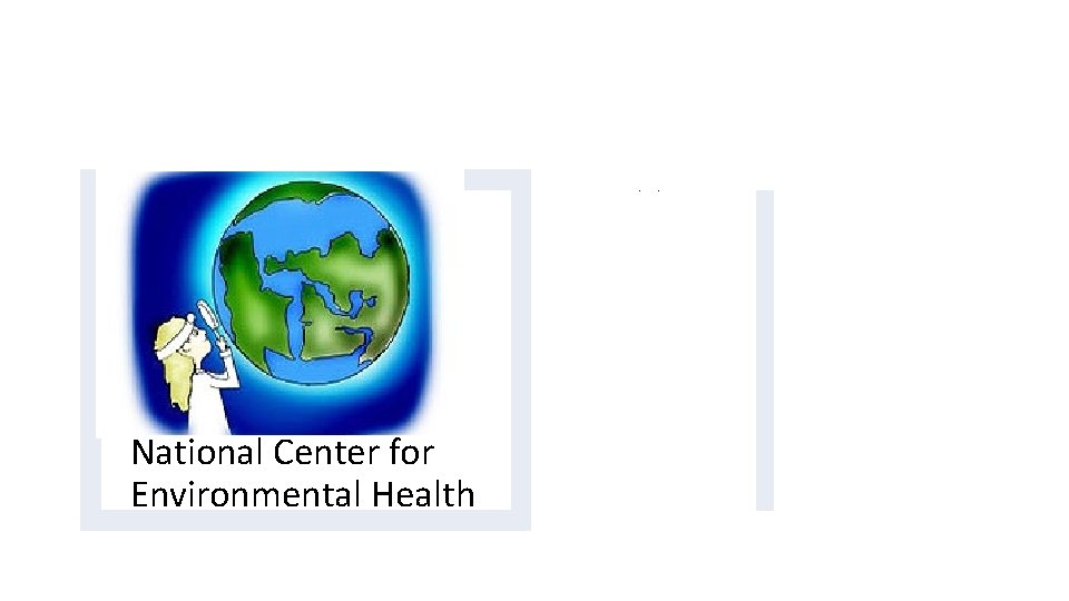 Division of Emergency and Environmental Health Services National Center for Environmental Health 